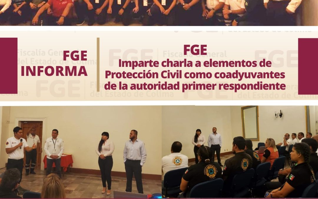 CAPACITA FGE A ELEMENTOS DE PROTECCIÓN CIVIL PARA CUADYUVAR COMO PRIMER RESPONDIENTES