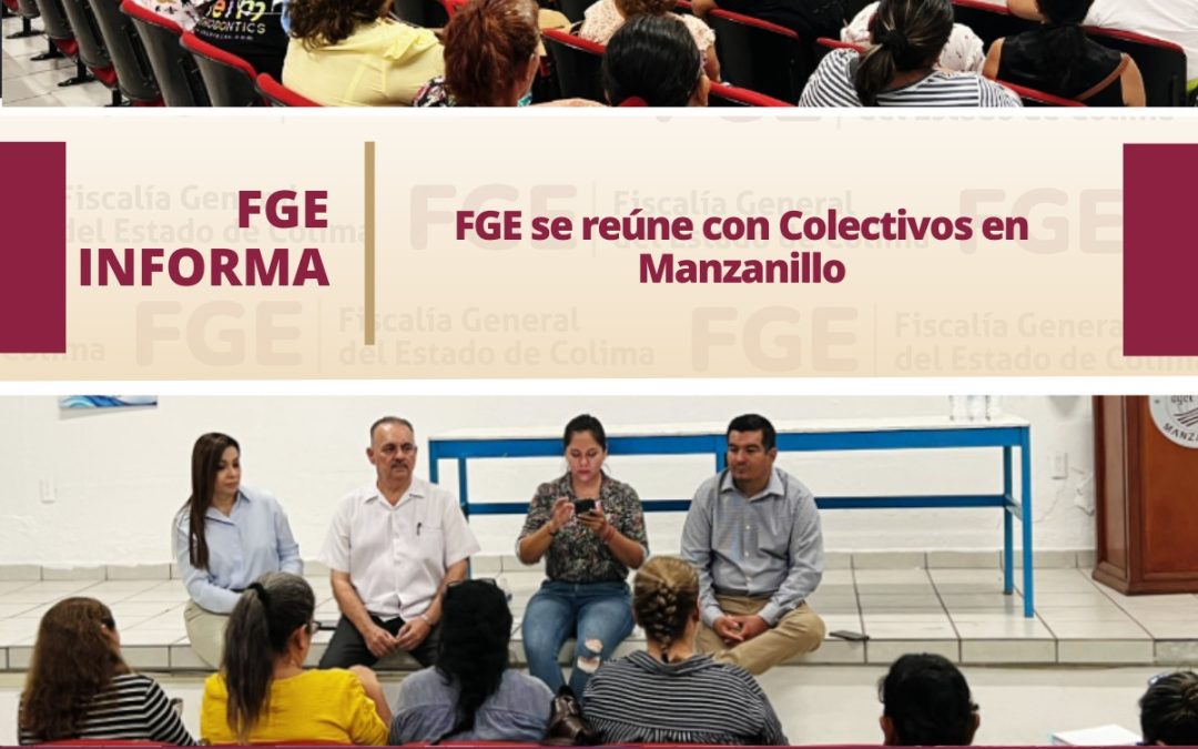 FGE SE REÚNE CON COLECTIVOS EN MANZANILLO