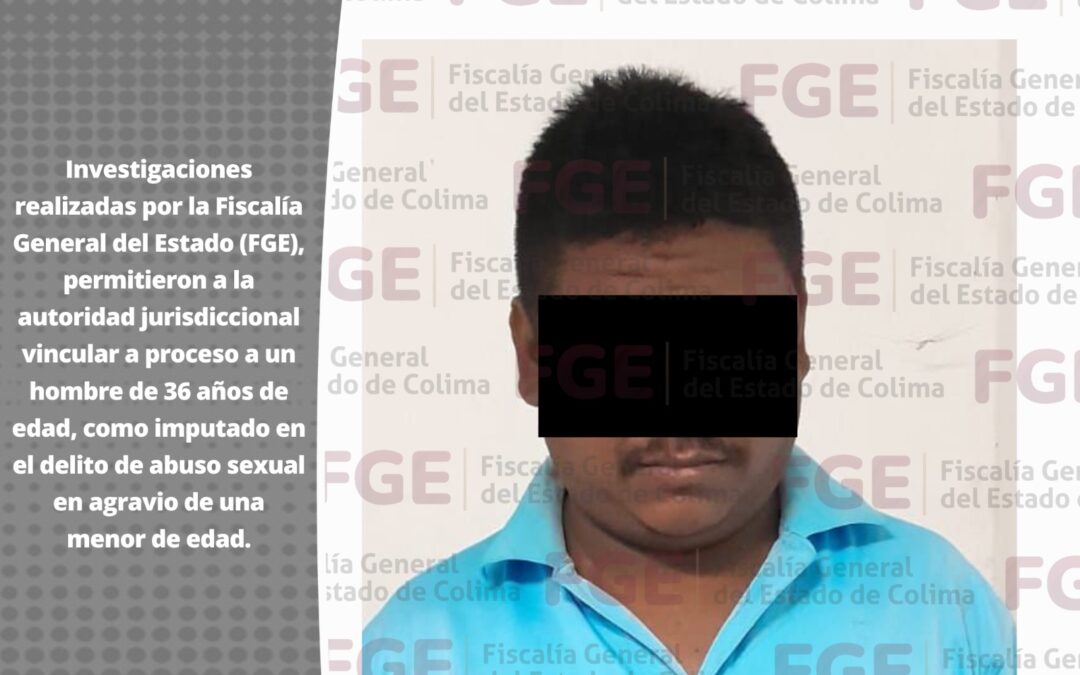 VINCULAN A PROCESO A SUJETO SEÑALADO POR ABUSO SEXUAL