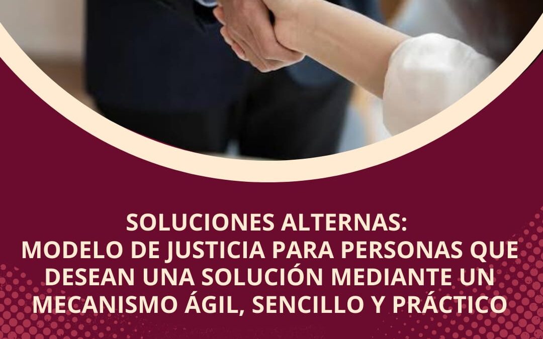 CON DIRECCIÓN DE SOLUCIONES ALTERNAS, FGE BUSCA FORTALECER JUSTICIA PARA SER MÁS ÁGIL, SENCILLA Y PRÁCTICA