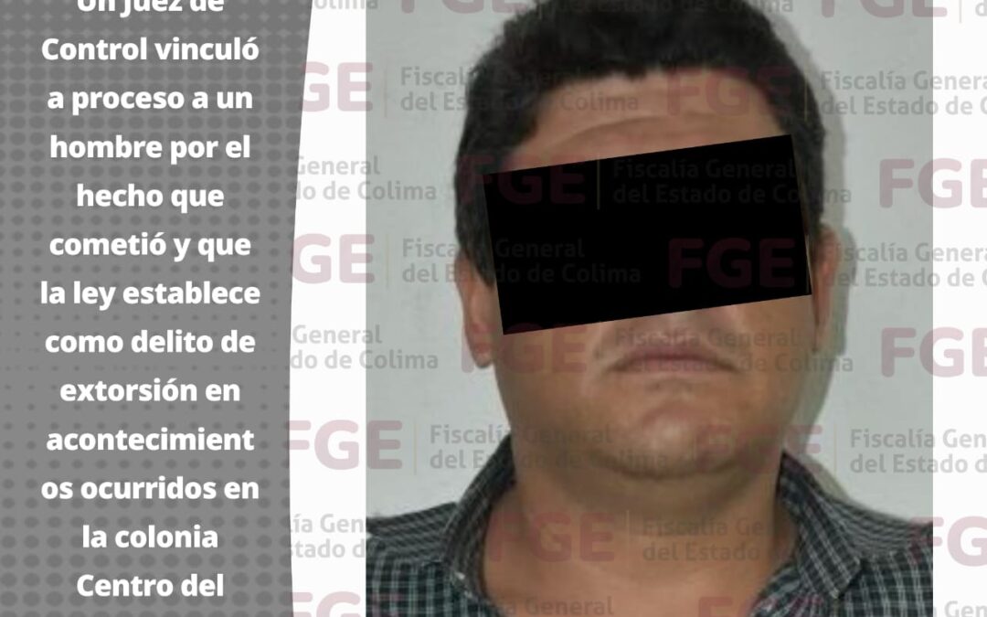 VINCULA FGE A PROCESO A EXTORCIONADOR
