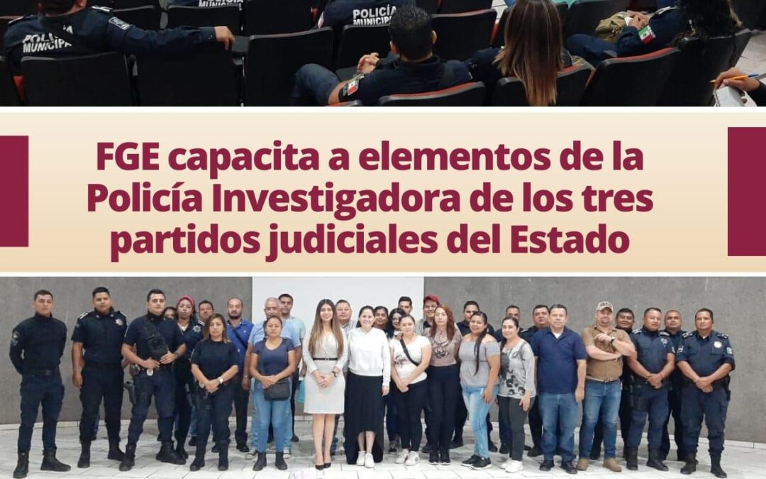 GDE CAPACITA A ELEMENTOS DE LA POLICÍA INVESTIGADORA DE LOS TRES PARTIDOS JUDICIALES DEL ESTADO