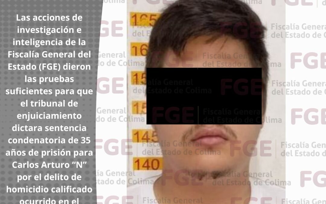 OBTIENE FGE 35 AÑOS DE PRISIÓN A SUJETO QUE MATÓ