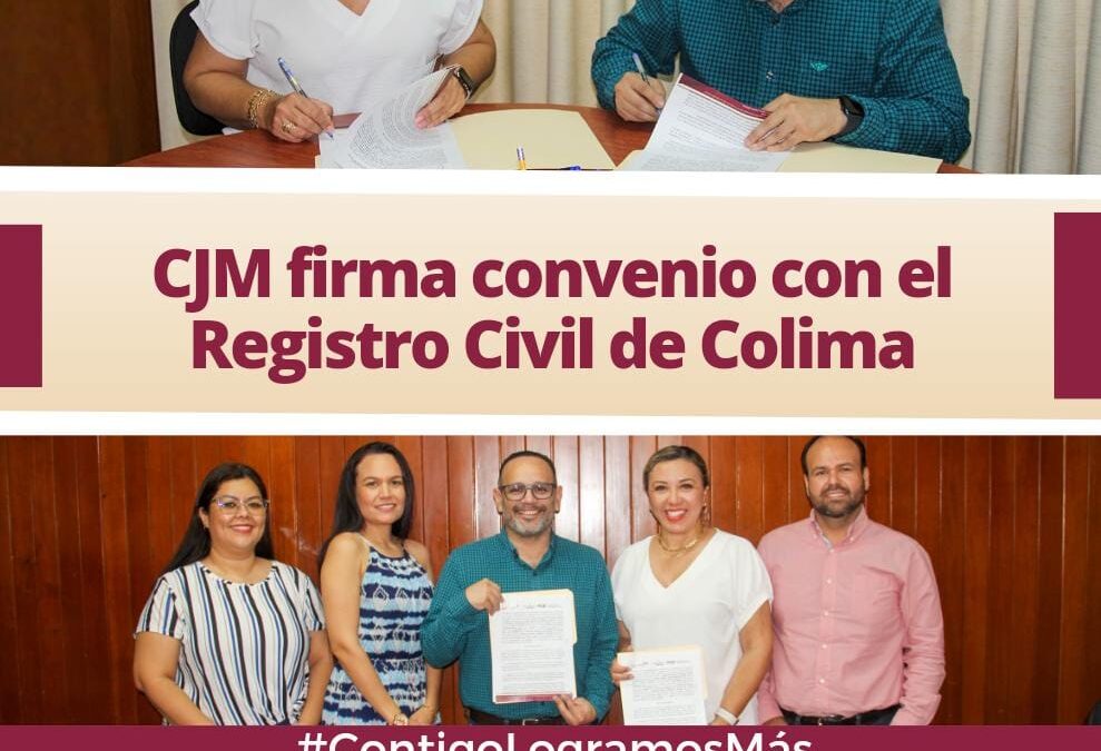 CJM FIRMA CONVENIO CON EL REGISTRO CIVIL DE COLIMA