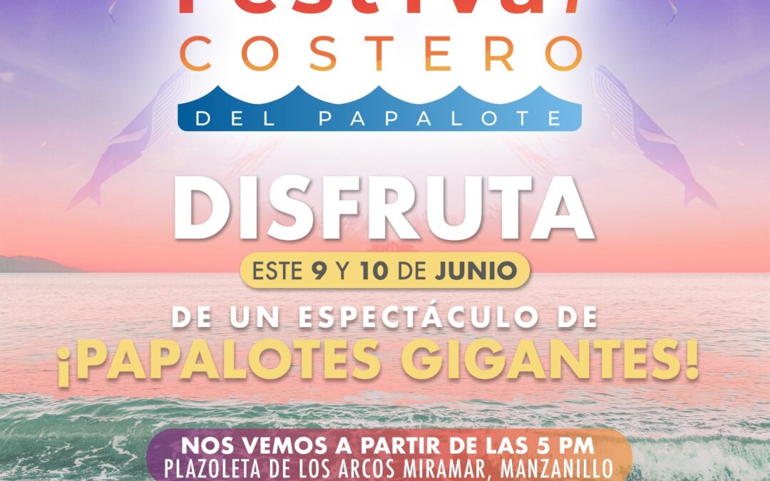 VIERNES Y SÁBADO, FESTIVAL COSTERO DEL PAPALOTE EN MANZANILLO