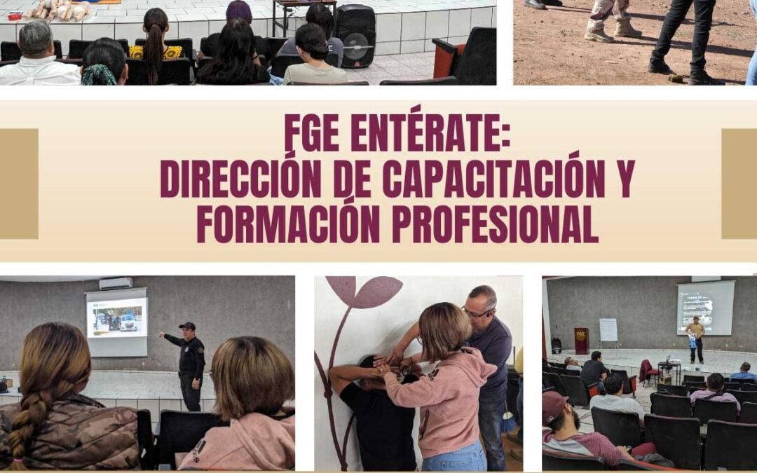 FGE, ENTÉRATE: DIRECCIÓN DE CAPACITACIÓN Y FORMACIÓN PROFESIONAL