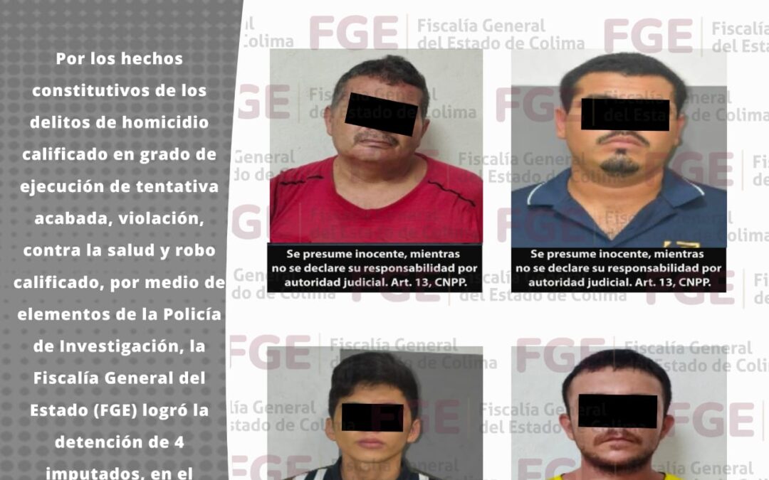 AL SER BUSCADOS POR DIVERSOS ACTOS DELICTIVOS, LA FGE APREHENDE A 4 PERSONAS