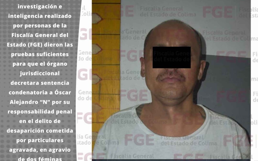 SENTENCIA CONDENATORIA DE 25 AÑOS DE PRISIÓN LA DESAPARICIÓN COMETIDA POR PARTICULARES AGRAVADA DE DOS MUJERES