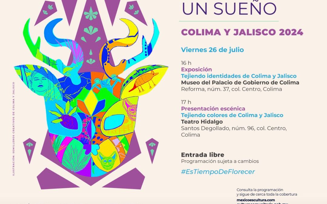 SUBSECRETARÍA DE CULTURA ANUNCIA EL INICIO DE ‘TENGO UN SUEÑO COLIMA Y JALISCO 2024’