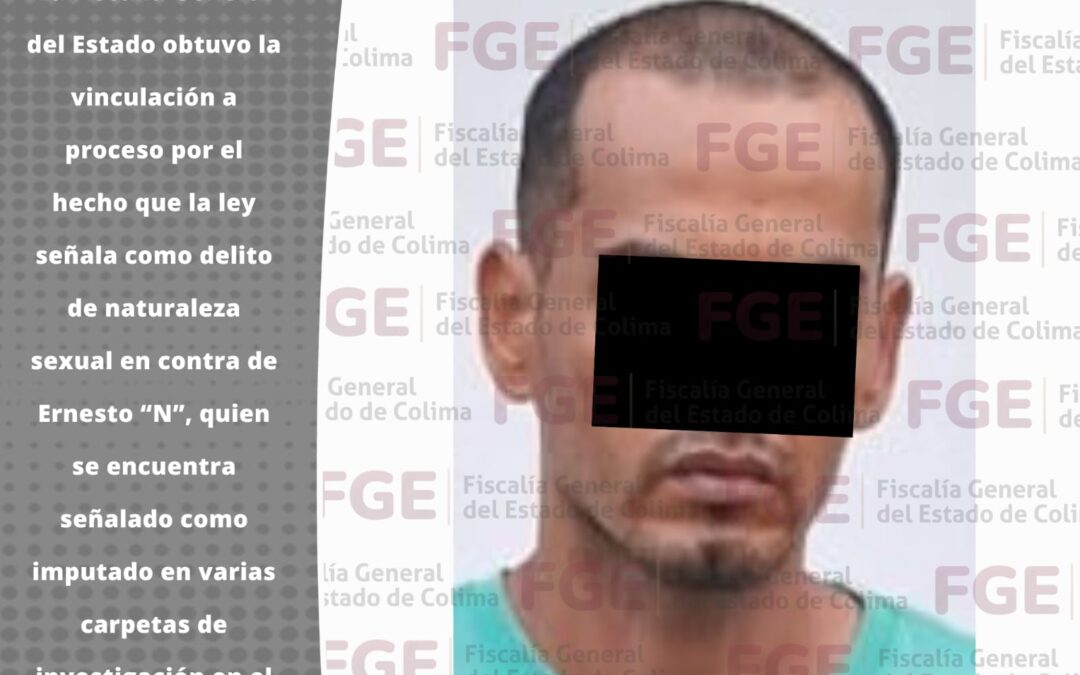 FGE LOGRA PROCESO DE HOMBRE RELACIONADO A INVESTIGACIÓN POR HECHOS DE NATURALEZA SEXUAL EN MANZANILLO