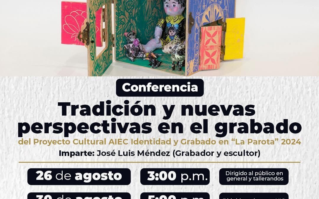 ARRANCARÁ CULTURA EL PROYECTO IDENTIDAD Y GRABADO EN ‘LA PAROTA’ 2024