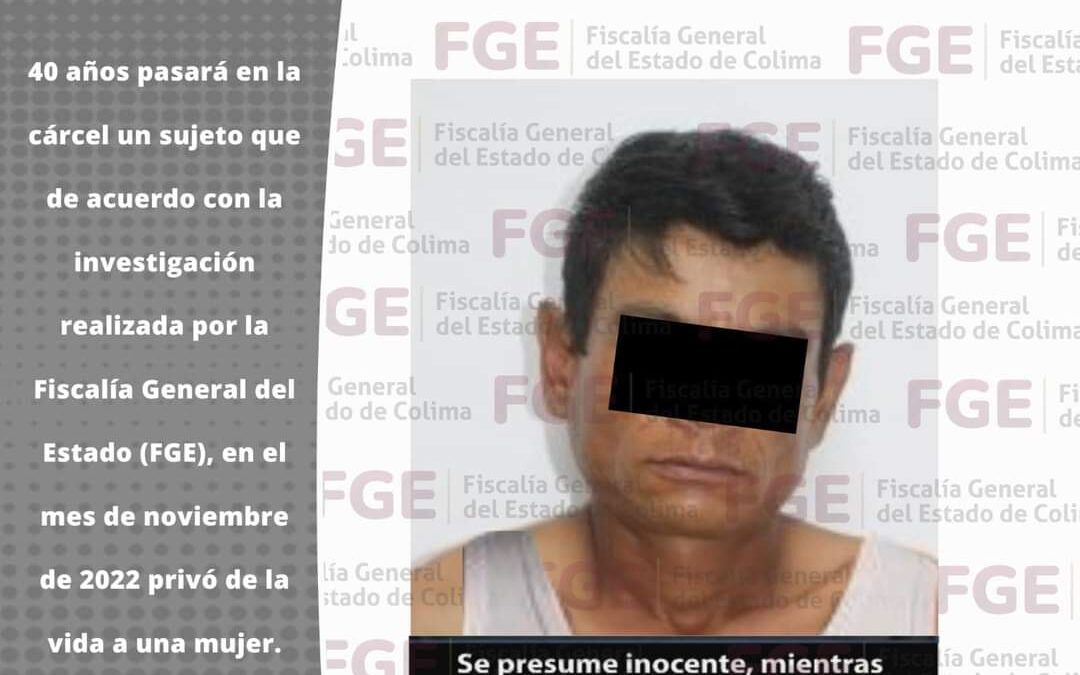 QUEDA ENCERRADO 40 AÑOS POR FEMINICIDIO, EN TECOMÁN