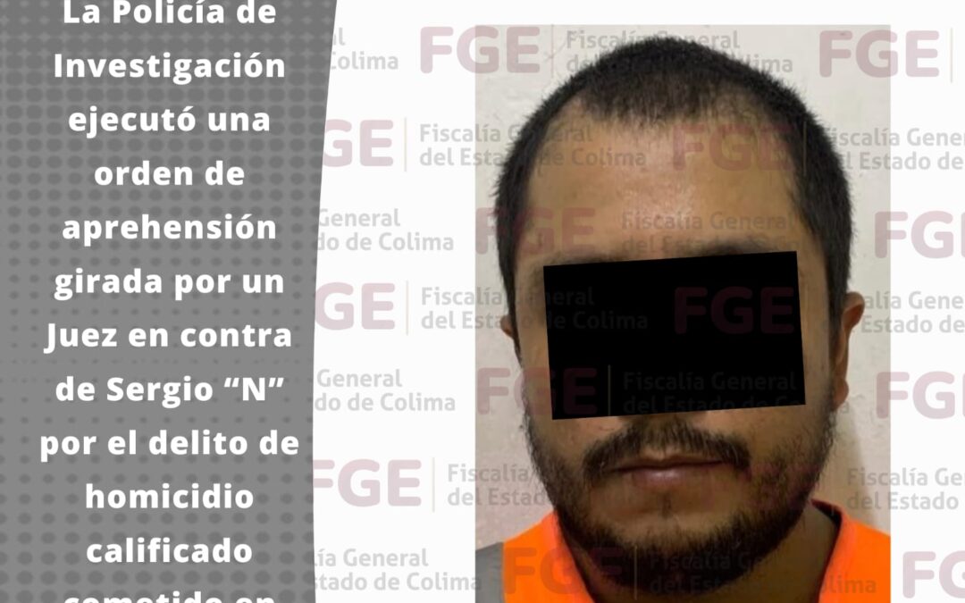 LA FGE DETIENE A HOMBRE EN VILLA DE ÁLVAREZ MEDIANTE ORDEN DE APREHENSIÓN POR HOMICIDIO
