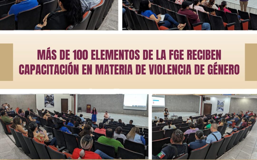MÁS DE 100 ELEMENTOS DE LA FGE RECIBEN CAPACITACIÓN EN VIOLENCIA DE GÉNERO