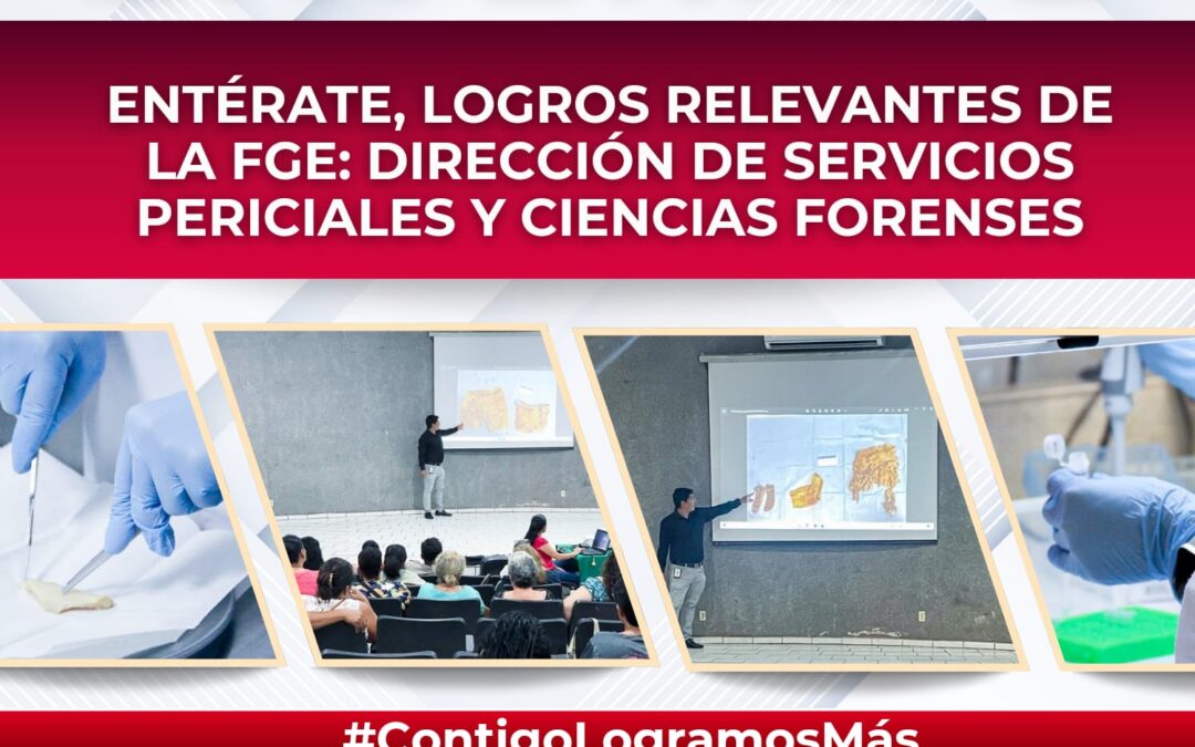ENTÉRATE, LOGROS RELEVANTES DE LA FGE: DIRECCIÓN DE SERVICIOS PERICIALES Y CIENCIAS FORENSES