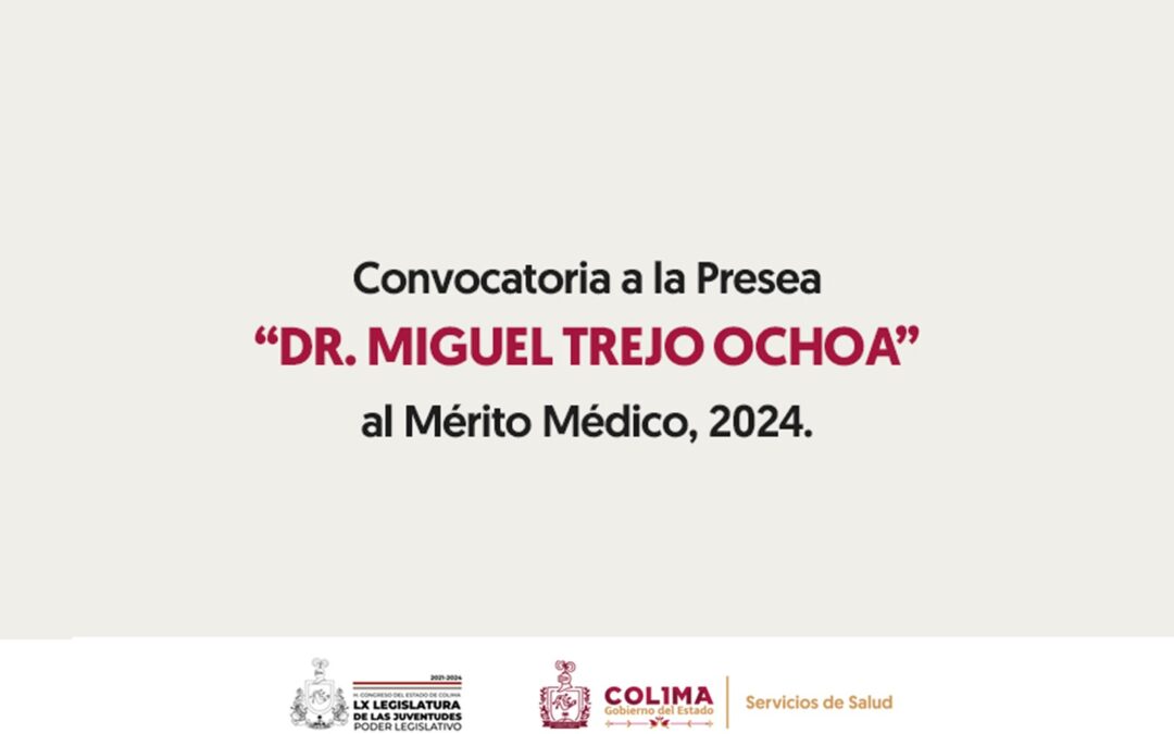 CONVOCAN A MÉDICAS Y MÉDICOS A POSTULARSE A LA PRESEA «DR. MIGUEL TREJO OCHOA»