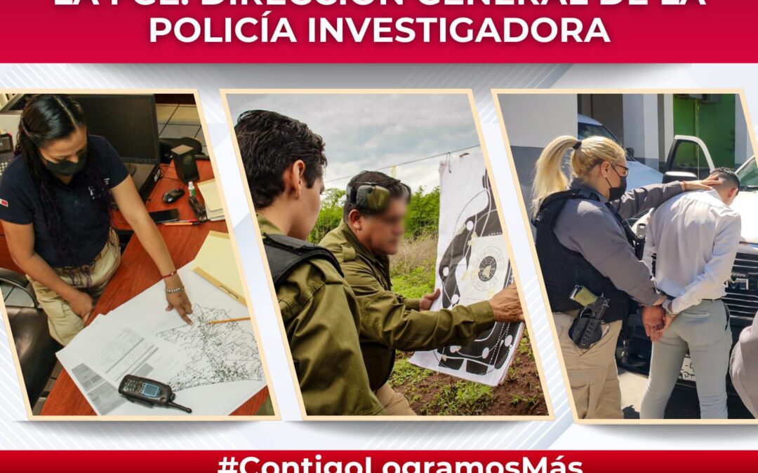 DESTACA FGE FORTALECIMIENTO DE LA POLICÍA INVESTIGADORA