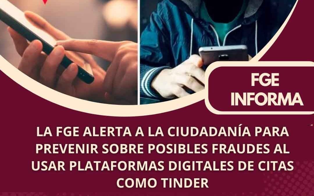 ALERTA FGE A POBLACIÓN PARA PREVENIR FRAUDES AL USAR PLATAFORMAS DIGITALES DE CITAS