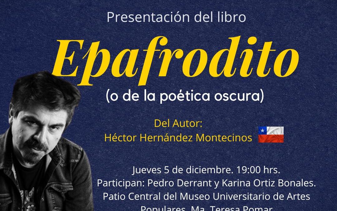 PRESENTARÁN LIBRO “EPAFRODITO [O DE LA POÉTICA OSCURA]”, DE HÉCTOR HERNÁNDEZ, EN EL MUAP