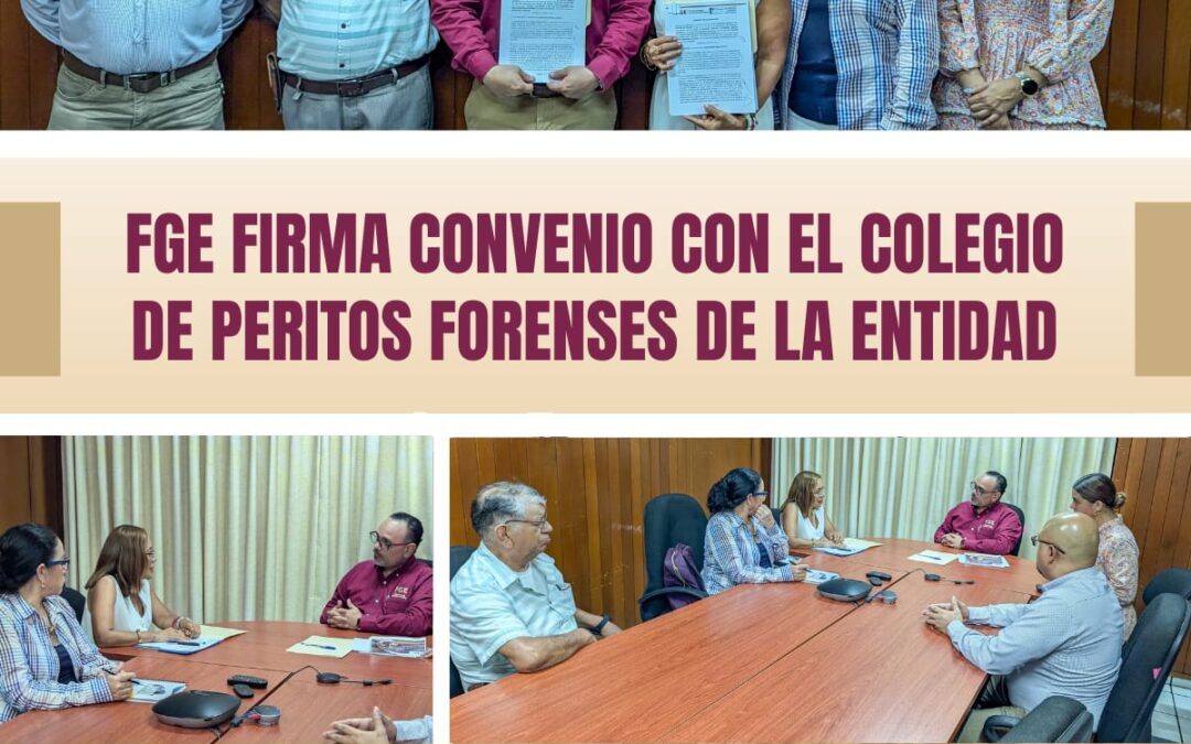 FGE FIRMA CONVENIO CON EL COLEGIO DE PERITOS FORENSES DE LA ENTIDAD