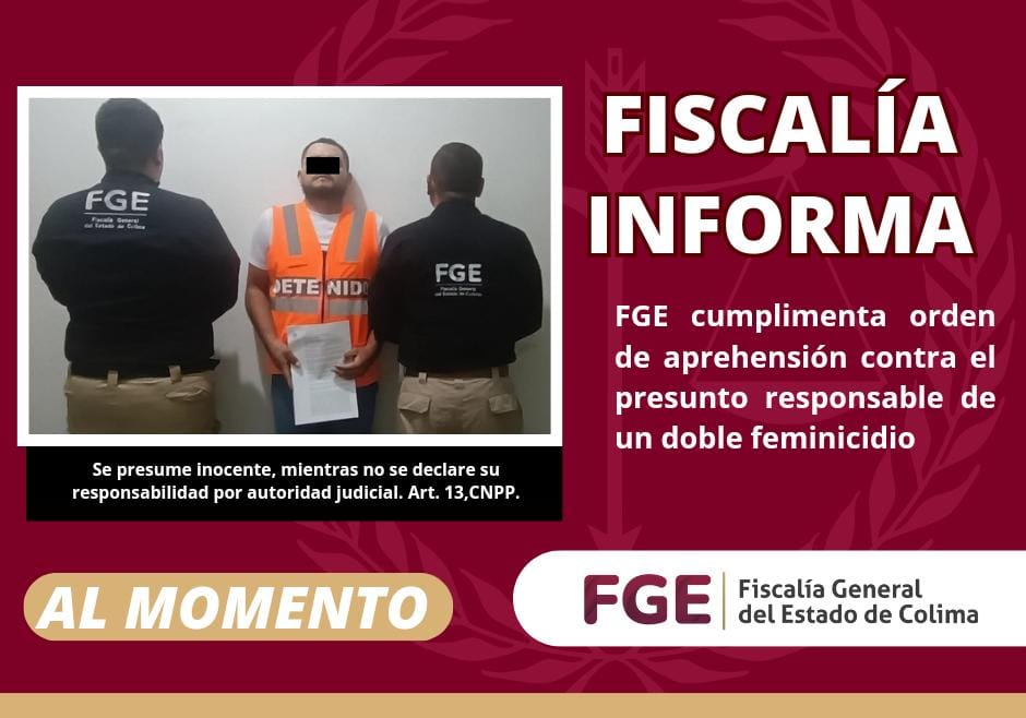 FGE CUMPLIMENTA ORDEN DE APREHENSIÓN CONTRA EL PRESUNTO RESPONSABLE DE UN DOBLE FEMINICIDIO
