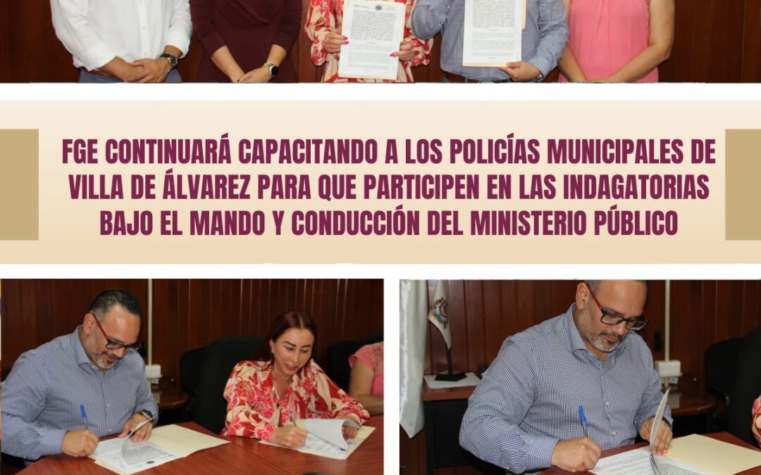 FGE CONTINUARÁ CAPACITANDO A LOS POLICÍAS MUNICIPALES DE VILLA DE ÁLVAREZ