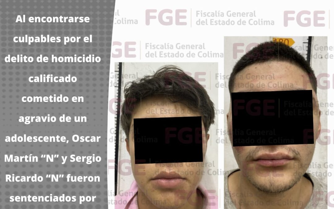 SENTENCIAN 35 AÑOS A DOS SUJETOS POR HOMICIDIO DE ADOLESCENTE EN MANZANILLO