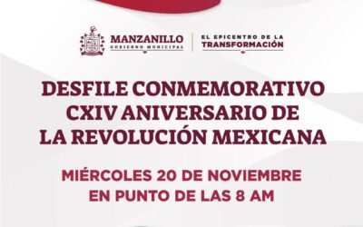 GOBIERNO MUNICIPAL INVITA A LAS Y LOS MANZANILLENSES AL DESFILE CONMEMORATIVO DE LA REVOLUCIÓN MEXICANA