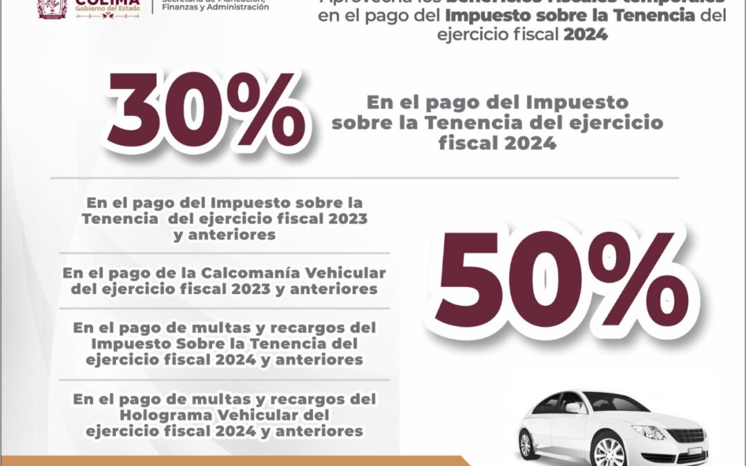 GOBIERNO COLIMA INVITA A APROVECHAR BENEFICIOS FISCALES TEMPORALES EN EL PAGO DEL IMPUESTO SOBRE LA TENENCIA