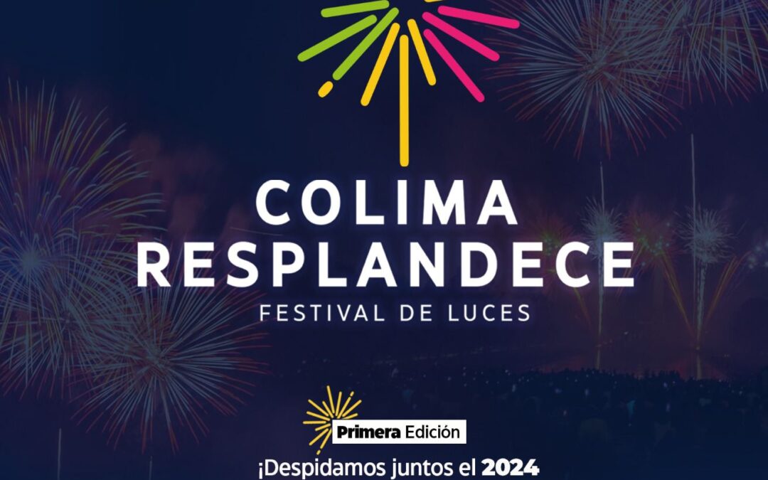 ANUNCIA PRESIDENTE RIULT RIVERA, EL FESTIVAL DE LUCES “COLIMA RESPLANDECE”