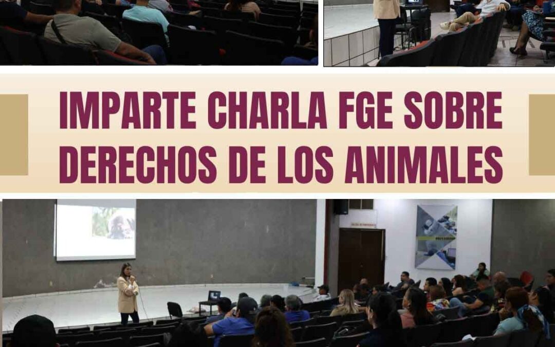 IMPARTE CHARLA FGE SOBRE DERECHOS DE LOS ANIMALES