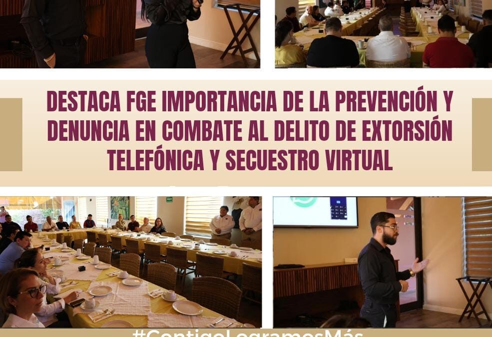 DESTACA FGE IMPORTANCIA DE LA PREVENCIÓN Y DENUNCIA DE DELITOS DE EXTORSIÓN TELEFÓNICA Y SECUESTRO VIRTUAL