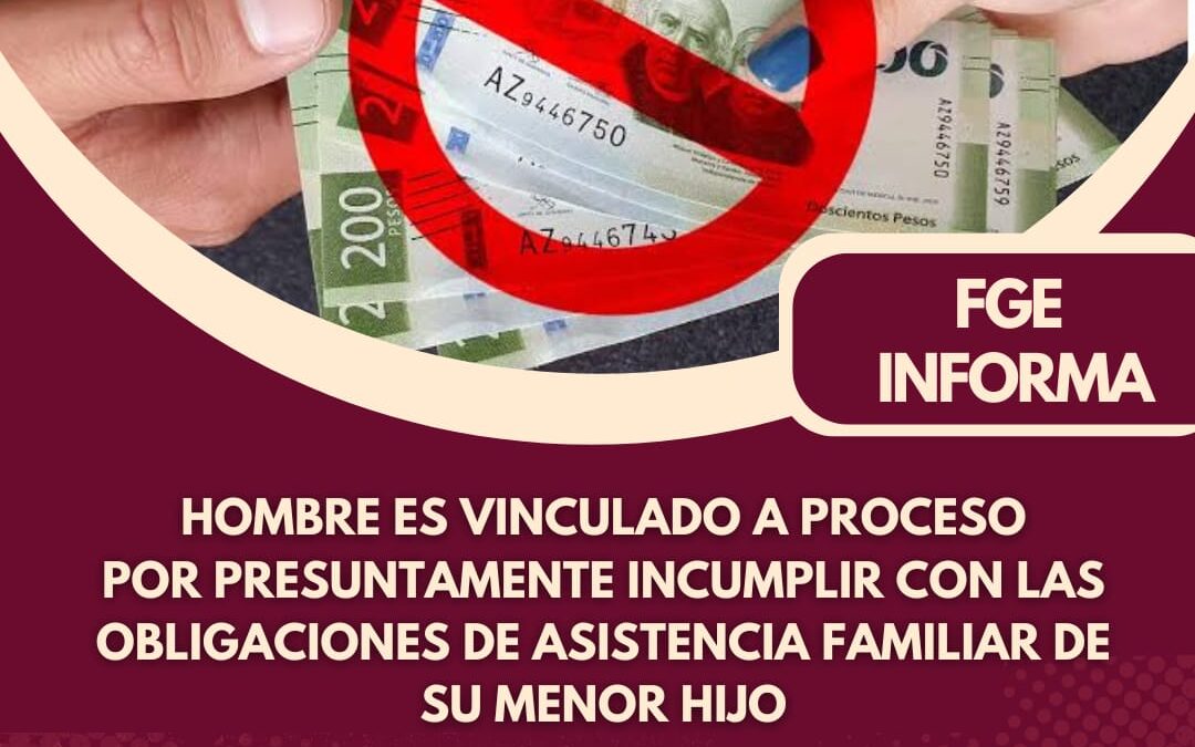 VINCULAN A SUJETO POR IMPCUMPLIR CON LA PENSIÓN DE SU HIJO