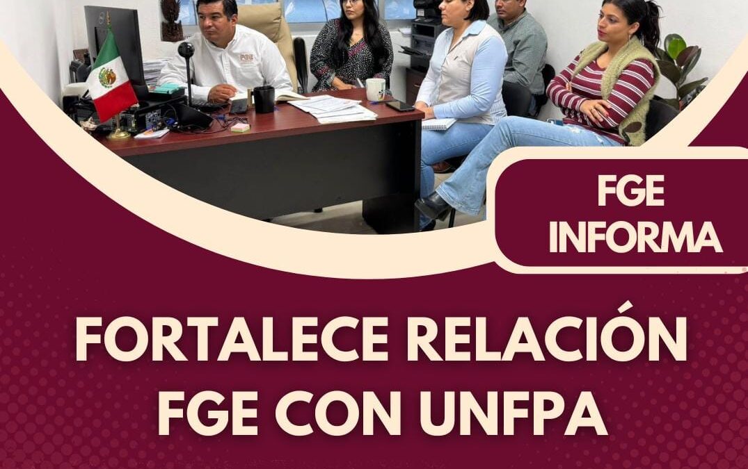 FORTALECE RELACIÓN FGE CON UNFPA