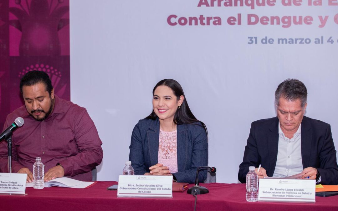 GOBERNADORA DE COLIMA ENCABEZA EL ARRANQUE DE LA ESTRATEGIA NACIONAL CONTRA EL DENGUE Y OTRAS ARBOVIROSIS