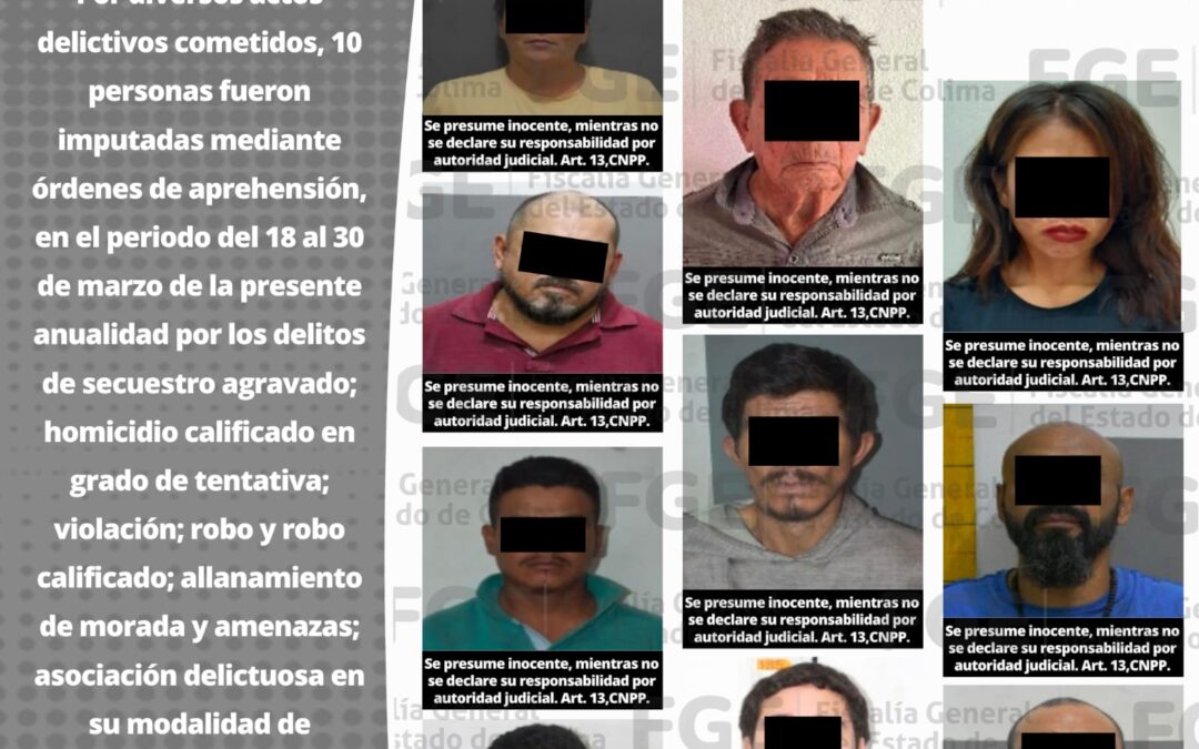 INFORMA FGE CUMPLIMENTACIÓN DE ÓRDENES DE APREHENSIÓN DE 10 PERSONAS ACUSADAS DE DIVERSOS DELITOS