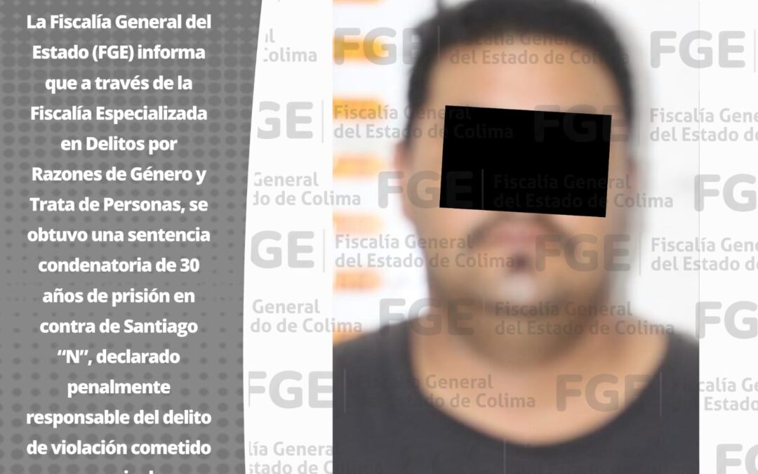 DICTAN 30 AÑOS DE PRISIÓN A SUJETO POR VIOLACIÓN A SU SOBRINA MENOR DE EDAD