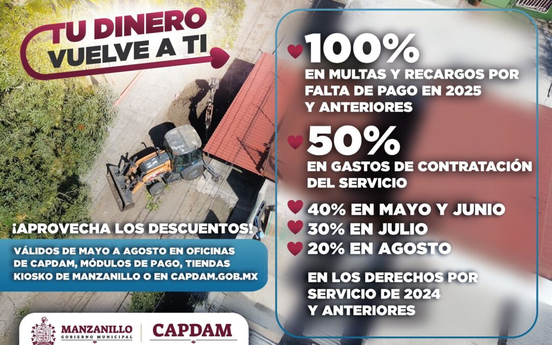 CAPDAM ANUNCIA DESCUENTOS DE MAYO A AGOSTO EN MULTAS, RECARGOS Y DERECHOS POR SERVICIO