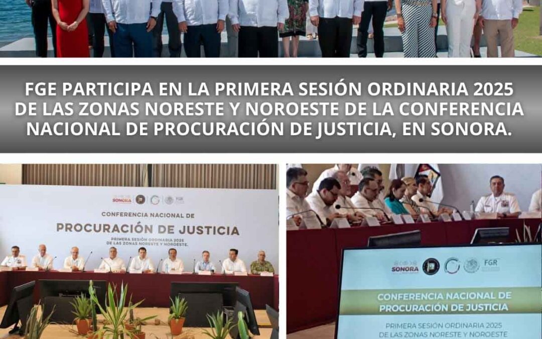 PARTICIPA FGE EN SESIÓN ORDINARIA 2025 DE LA CONFERENCIA NACIONAL DE PROCURACIÓN DE JUSTICIA