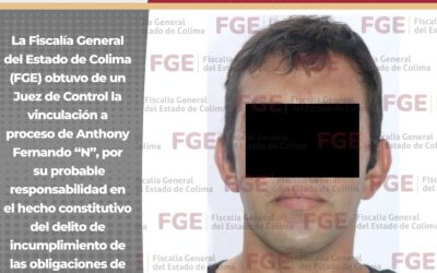 EN MANZANILLO, VINCULAN A PROCESO A HOMBRE POR INCUMPLIR OBLIGACIONES DE ASISTENCIA FAMILIAR