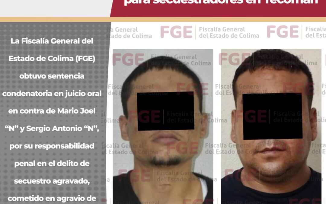 LOGRA FGE SENTENCIA DE 60 AÑOS DE PRISIÓN PARA SECUESTRADORES EN TECOMÁN