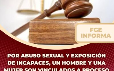 POR ABUSO SEXUAL Y EXPOSICIÓN DE INCAPACES, UN HOMBRE Y UNA MUJER SON VINCULADOS A PROCESO