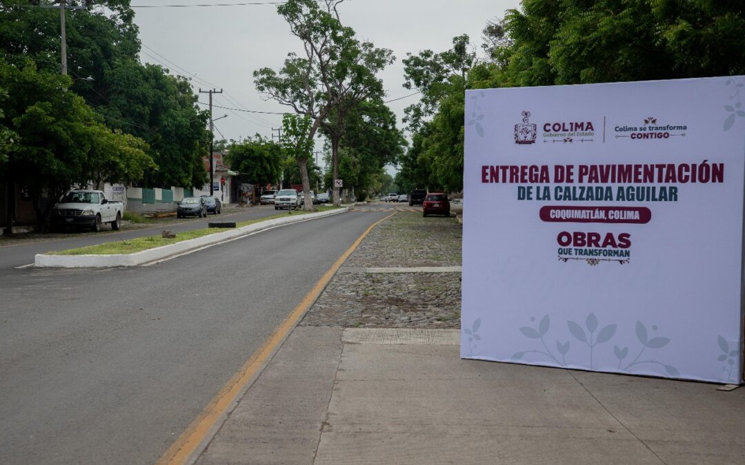 GOBERNADORA DE COLIMA ENTREGA LA PAVIMENTACIÓN DE LA CALZADA AGUILAR, EN COQUIMATLÁN