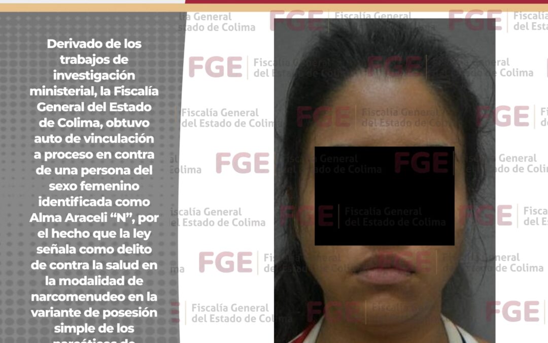 FGE LOGRA VINCULACIÓN A PROCESO EN CONTRA DE MUJER DETENIDA EN CATEO