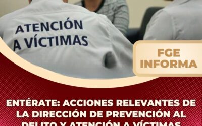 ENTÉRATE: ACCIONES RELEVANTES DE LA DIRECCIÓN DE PREVENCIÓN AL DELITO Y ATENCIÓN A VÍCTIMAS
