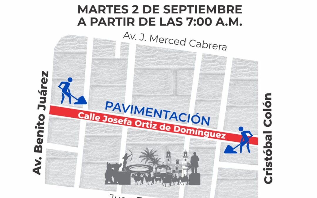 POR REPAVIMENTACIÓN, CALLE JOSEFA ORTIZ ‎DE DOMÍNGUEZ EN VDEA ESTARÁ CERRADA