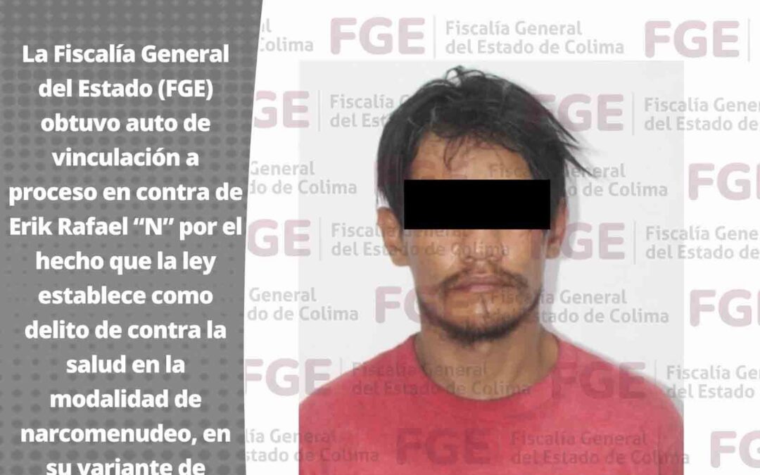 EN MANZANILLO FGE OBTIENE VINCULACIÓN A PROCESO POR NARCOMENUDEO