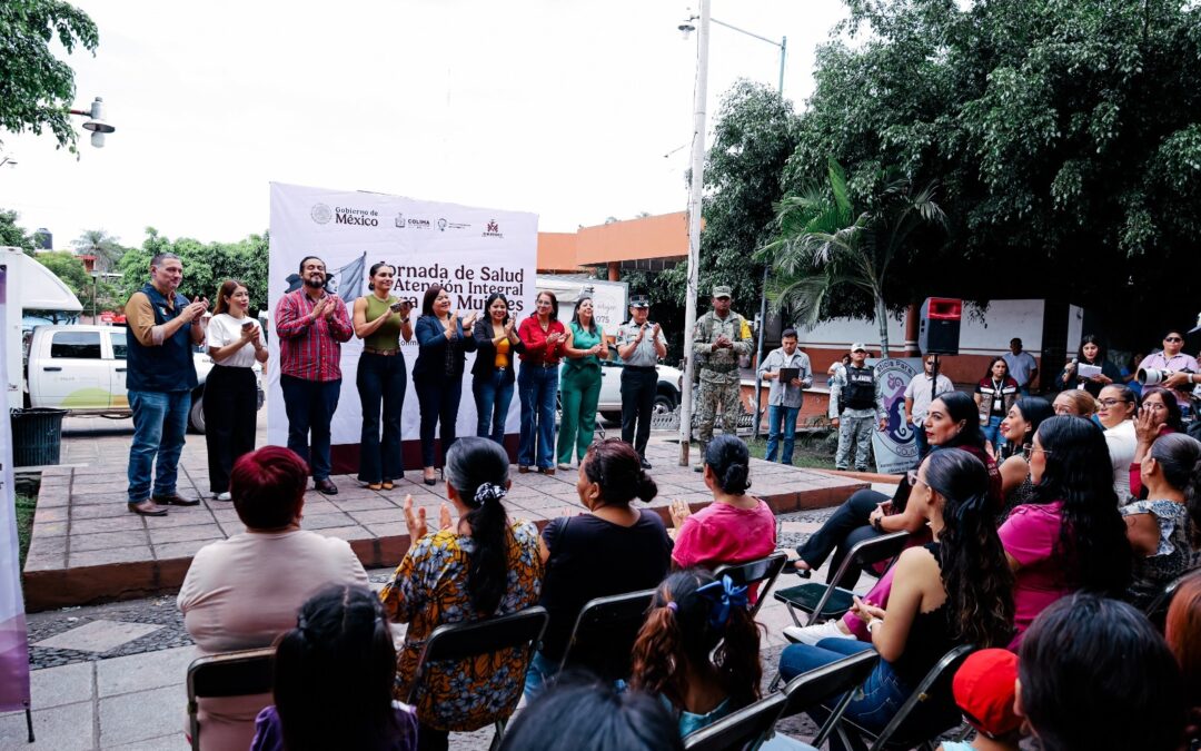 GOBIERNO DEL ESTADO DE COLIMA REALIZA JORNADA DE SALUD Y ATENCIÓN INTEGRAL PARA LAS MUJERES, EN CUAUHTÉMOC