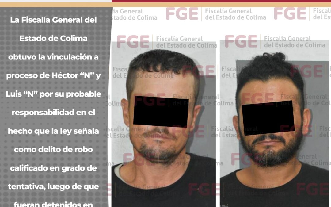 VINCULADOS A PROCESO POR PRESUNTAMENTE INTENTAR INGRESAR A TIENDA DE ABARROTES A ROBAR EN COLIMA