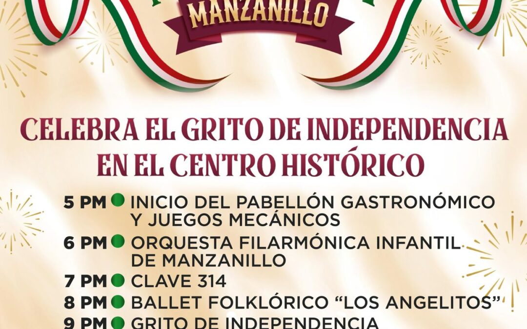 INVITA GOBIERNO DE MANZANILLO A CONMEMORAR EL GRITO DE INDEPENDENCIA EN EL CENTRO HISTÓRICO DEL PUERTO